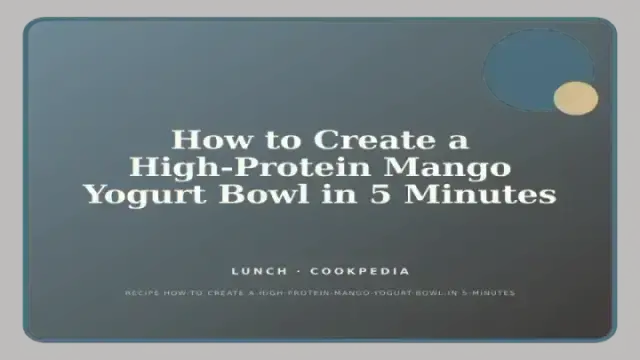 How to Create a High-Protein Mango Yogurt Bowl in 5 Minutes