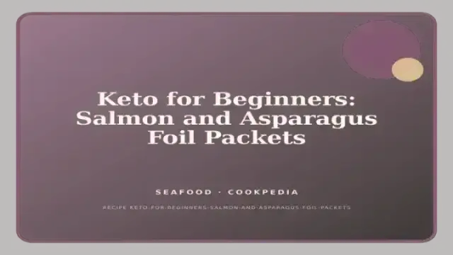 Keto for Beginners: Salmon and Asparagus Foil Packets