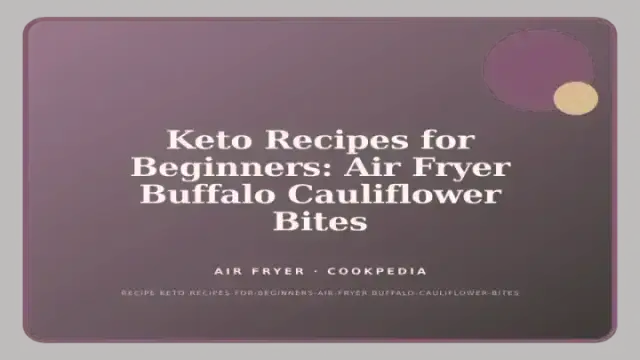 Keto Recipes for Beginners: Air Fryer Buffalo Cauliflower Bites