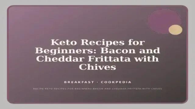Keto Recipes for Beginners: Bacon and Cheddar Frittata with Chives