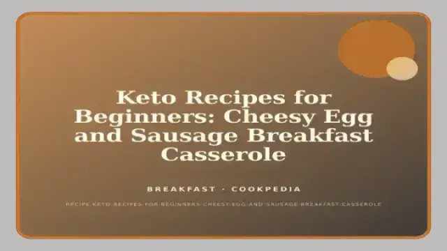 Keto Recipes for Beginners: Cheesy Egg and Sausage Breakfast Casserole