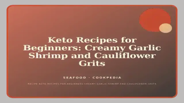 Keto Recipes for Beginners: Creamy Garlic Shrimp and Cauliflower Grits