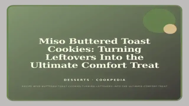 Miso Buttered Toast Cookies: Turning Leftovers Into the Ultimate Comfort Treat