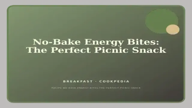No-Bake Energy Bites: The Perfect Picnic Snack