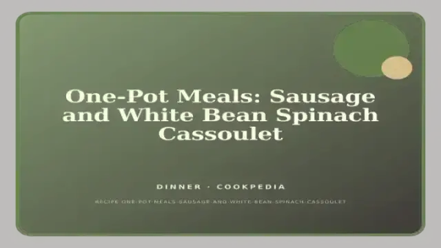 One-Pot Meals: Sausage and White Bean Spinach Cassoulet