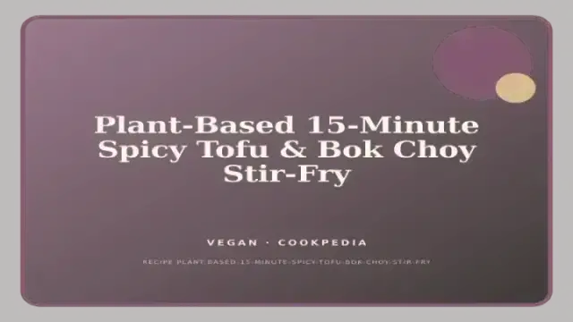 Plant-Based 15-Minute Spicy Tofu & Bok Choy Stir-Fry