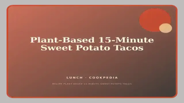 Plant-Based 15-Minute Sweet Potato Tacos