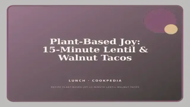 Plant-Based Joy: 15-Minute Lentil & Walnut Tacos