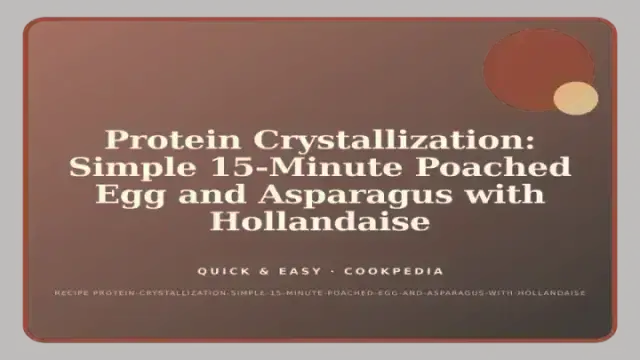 Protein Crystallization: Simple 15-Minute Poached Egg and Asparagus with Hollandaise