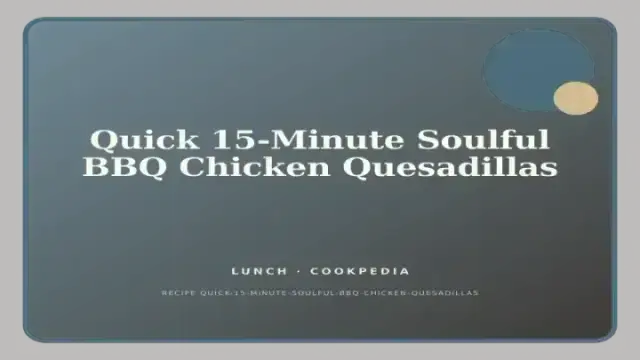Quick 15-Minute Soulful BBQ Chicken Quesadillas