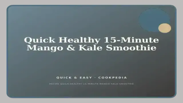Quick Healthy 15-Minute Mango & Kale Smoothie