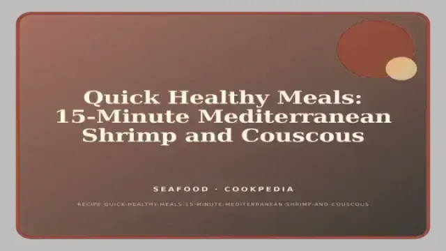 Quick Healthy Meals: 15-Minute Mediterranean Shrimp and Couscous