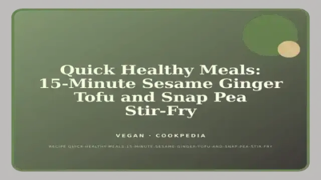 Quick Healthy Meals: 15-Minute Sesame Ginger Tofu and Snap Pea Stir-Fry