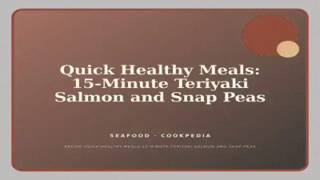 Quick Healthy Meals: 15-Minute Teriyaki Salmon and Snap Peas