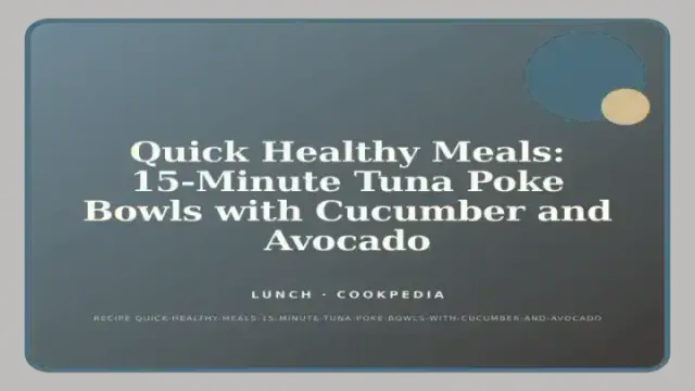 Quick Healthy Meals: 15-Minute Tuna Poke Bowls with Cucumber and Avocado