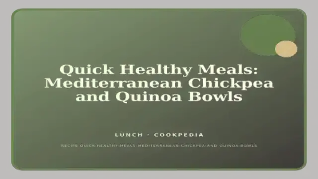 Quick Healthy Meals: Mediterranean Chickpea and Quinoa Bowls