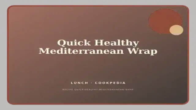 Quick Healthy Mediterranean Wrap