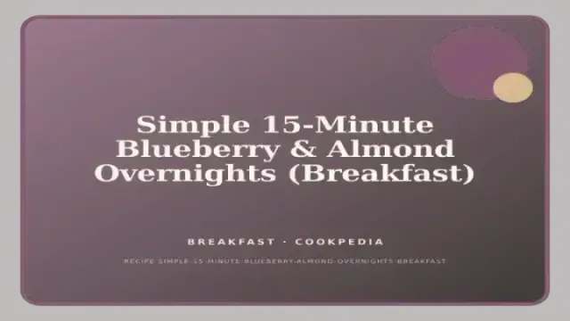 Simple 15-Minute Blueberry & Almond Overnights (Breakfast)