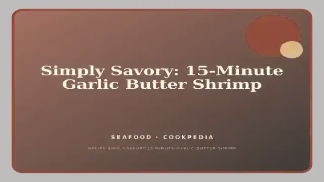 Simply Savory: 15-Minute Garlic Butter Shrimp