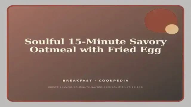 Soulful 15-Minute Savory Oatmeal with Fried Egg