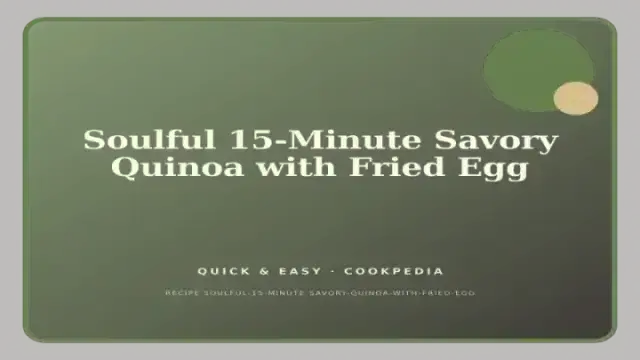 Soulful 15-Minute Savory Quinoa with Fried Egg