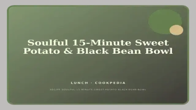Soulful 15-Minute Sweet Potato & Black Bean Bowl