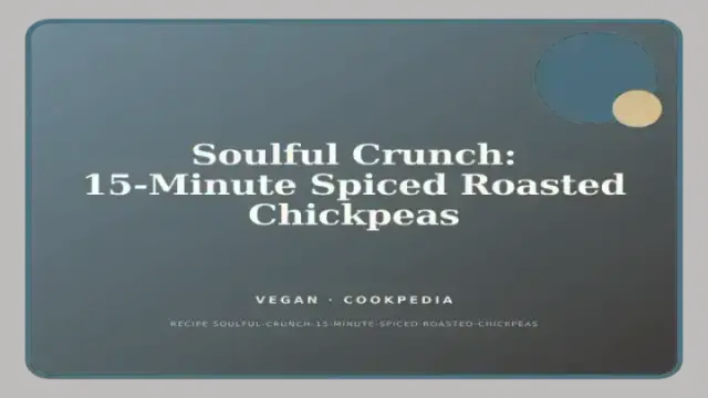 Soulful Crunch: 15-Minute Spiced Roasted Chickpeas