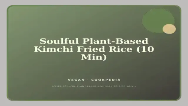Soulful Plant-Based Kimchi Fried Rice (10 Min)