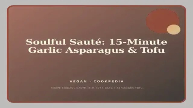 Soulful Sauté: 15-Minute Garlic Asparagus & Tofu