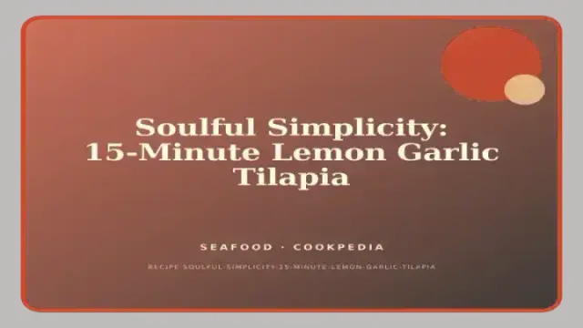Soulful Simplicity: 15-Minute Lemon Garlic Tilapia