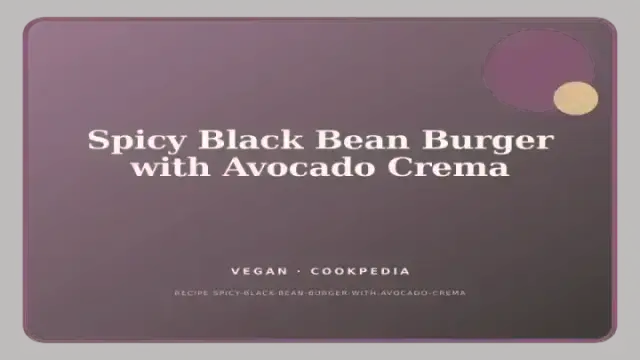 Spicy Black Bean Burger with Avocado Crema