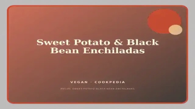 Sweet Potato & Black Bean Enchiladas
