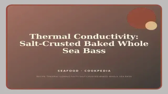 Thermal Conductivity: Salt-Crusted Baked Whole Sea Bass