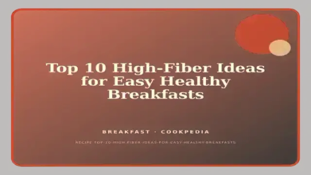 Top 10 High-Fiber Ideas for Easy Healthy Breakfasts