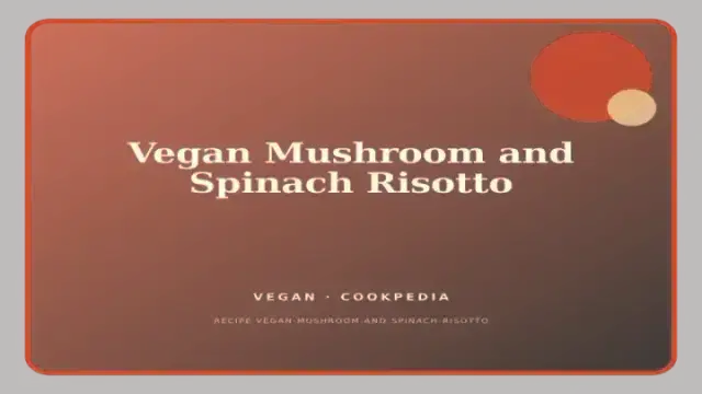 Vegan Mushroom and Spinach Risotto