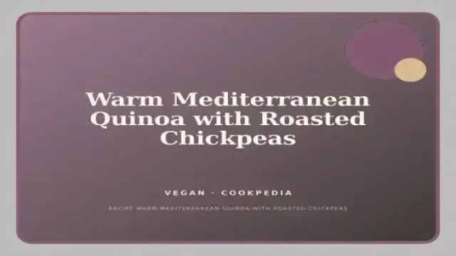 Warm Mediterranean Quinoa with Roasted Chickpeas